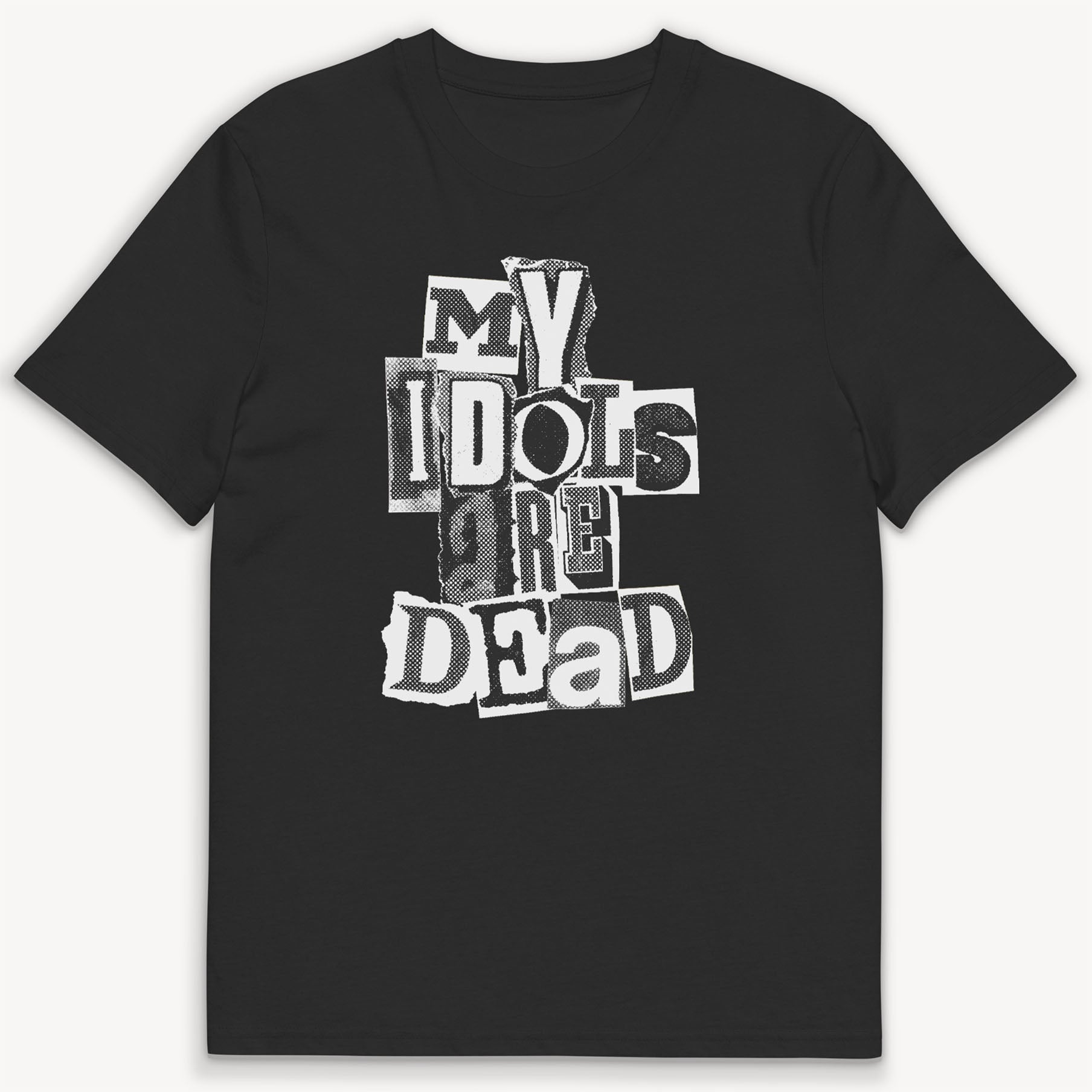 My Idols Are Dead T-Shirt - Street Icon