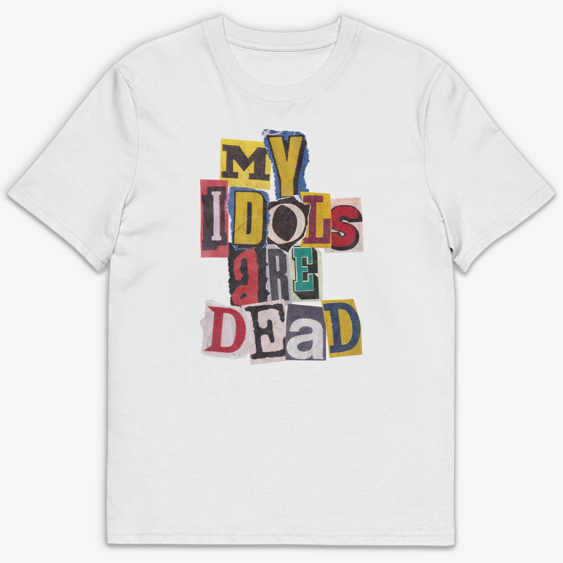 My Idols Are Dead T-Shirt - Street Icon