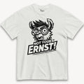Not Your Ernst T-Shirt - Street Icon