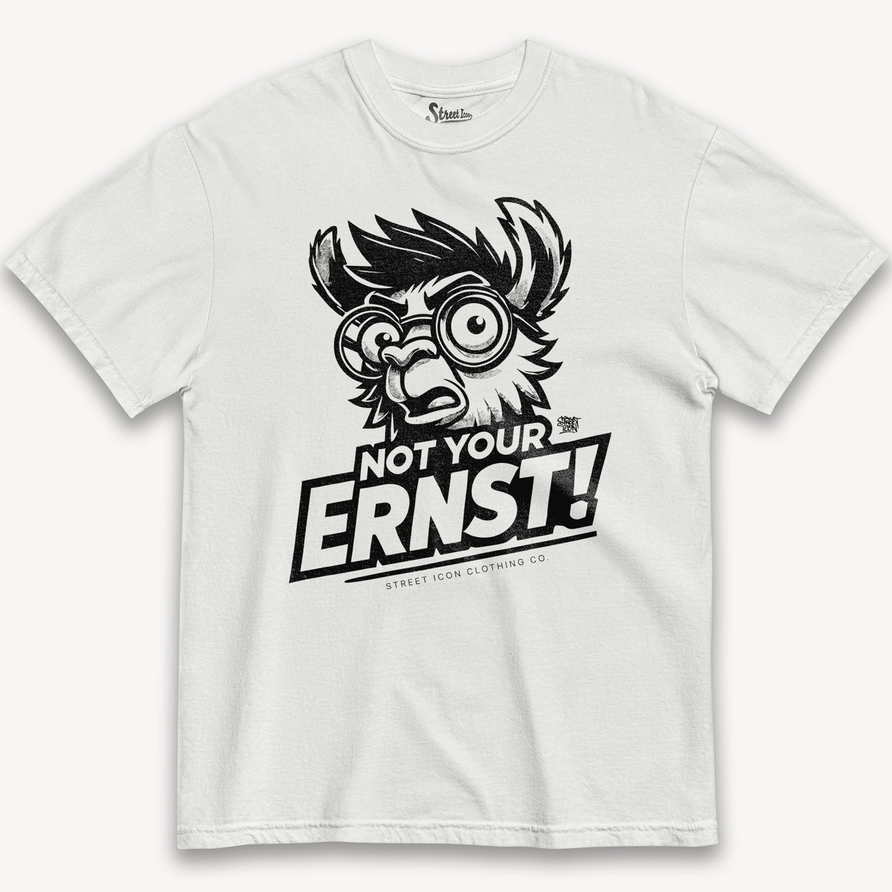 Not Your Ernst T-Shirt - Street Icon