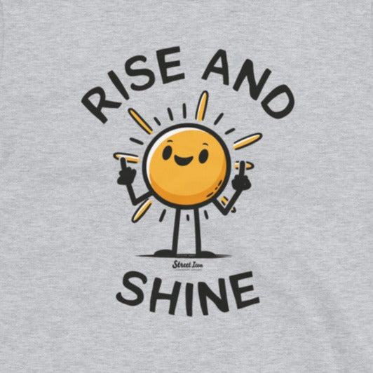 Rise and Shine - T-Shirt - Street Icon
