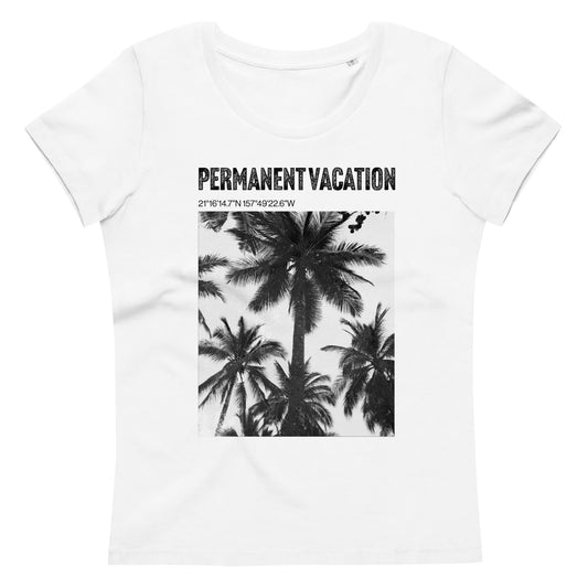 Permanent Vacation - Organic Women's T-Shirt